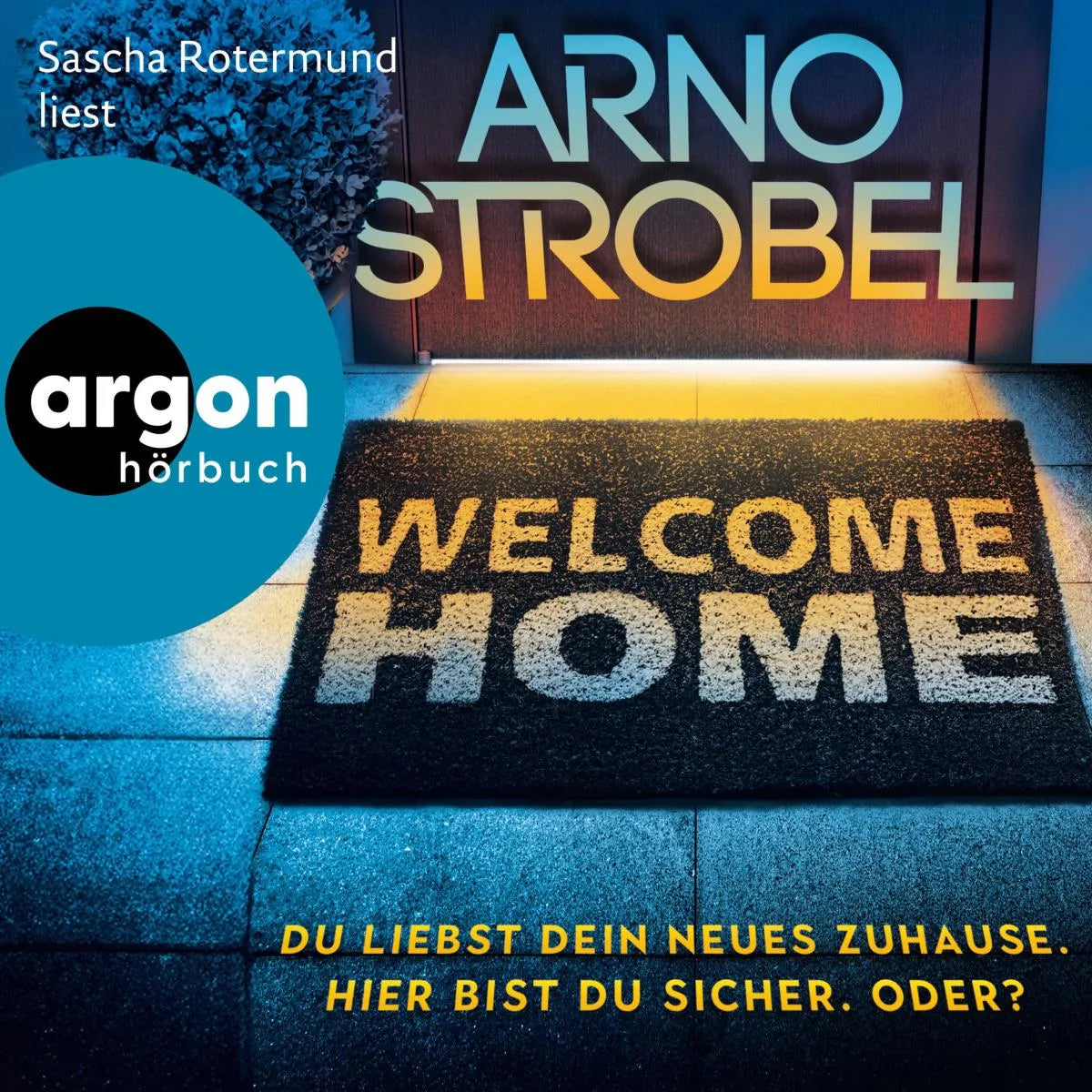 Cover: Welcome Home - Du liebst dein neues Zuhause. Hier bist du sicher. Oder? (Hörbuch Download) von Arno Strobel