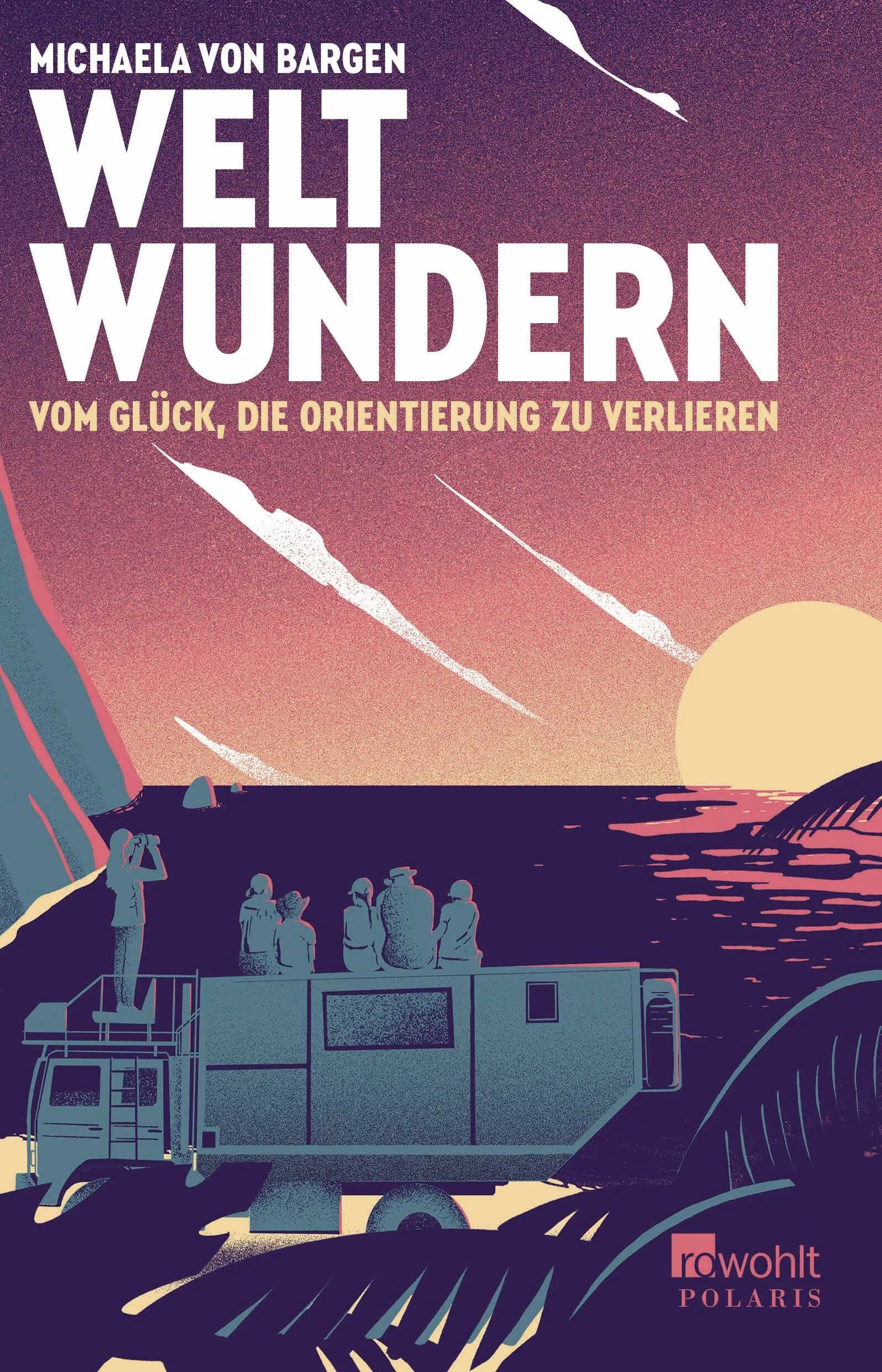 Buchcover von 'Weltwundern – Vom Glück, die Orientierung zu verlieren' - Paperback von Michaela von Bargen