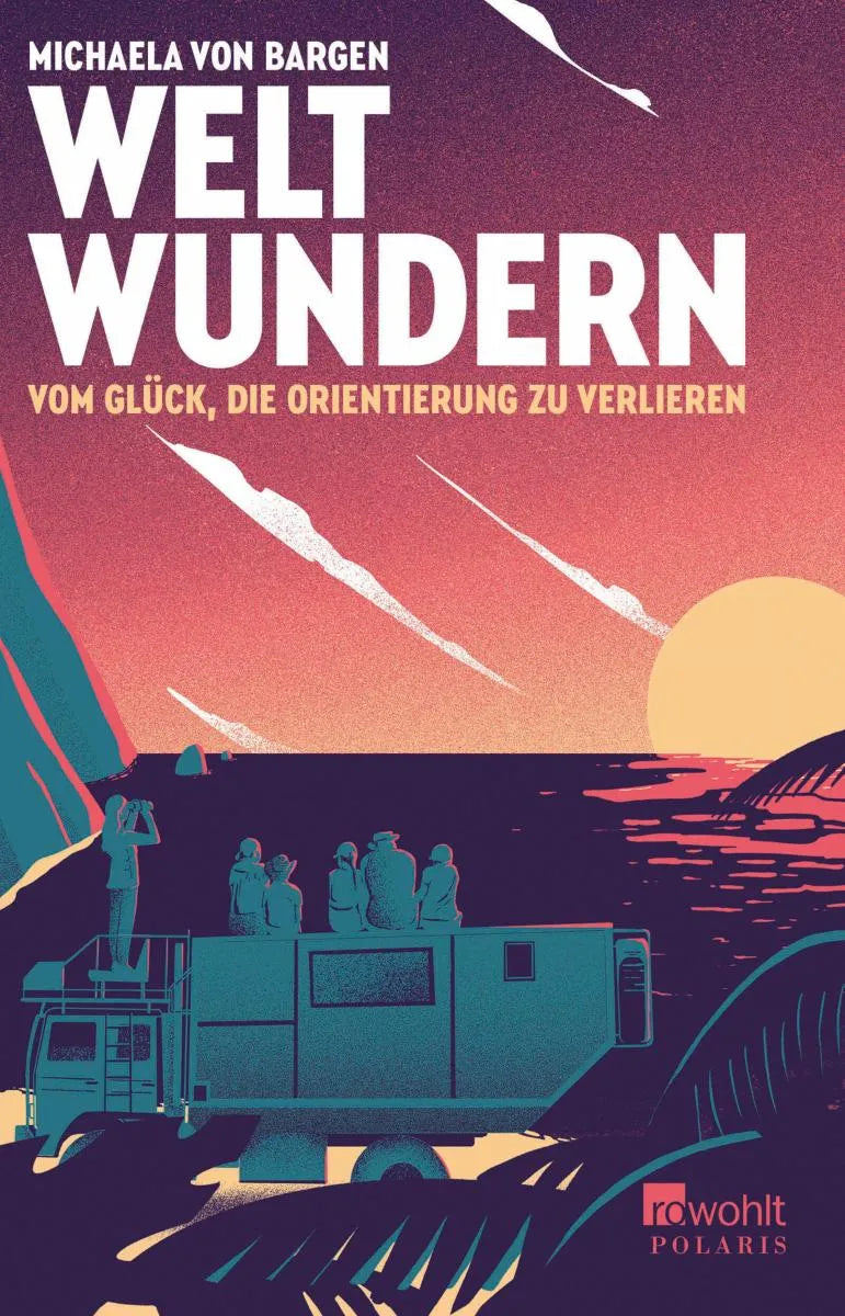 Cover: Weltwundern - Vom Glück, die Orientierung zu verlieren (E-Book) von Michaela von Bargen