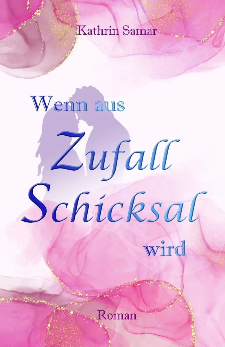 Cover: Wenn aus Zufall Schicksal wird (E-Book) von Kathrin Samar