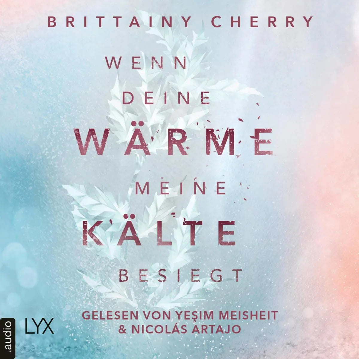 Cover: Wenn deine Wärme meine Kälte besiegt (Hörbuch Download) von Brittainy Cherry