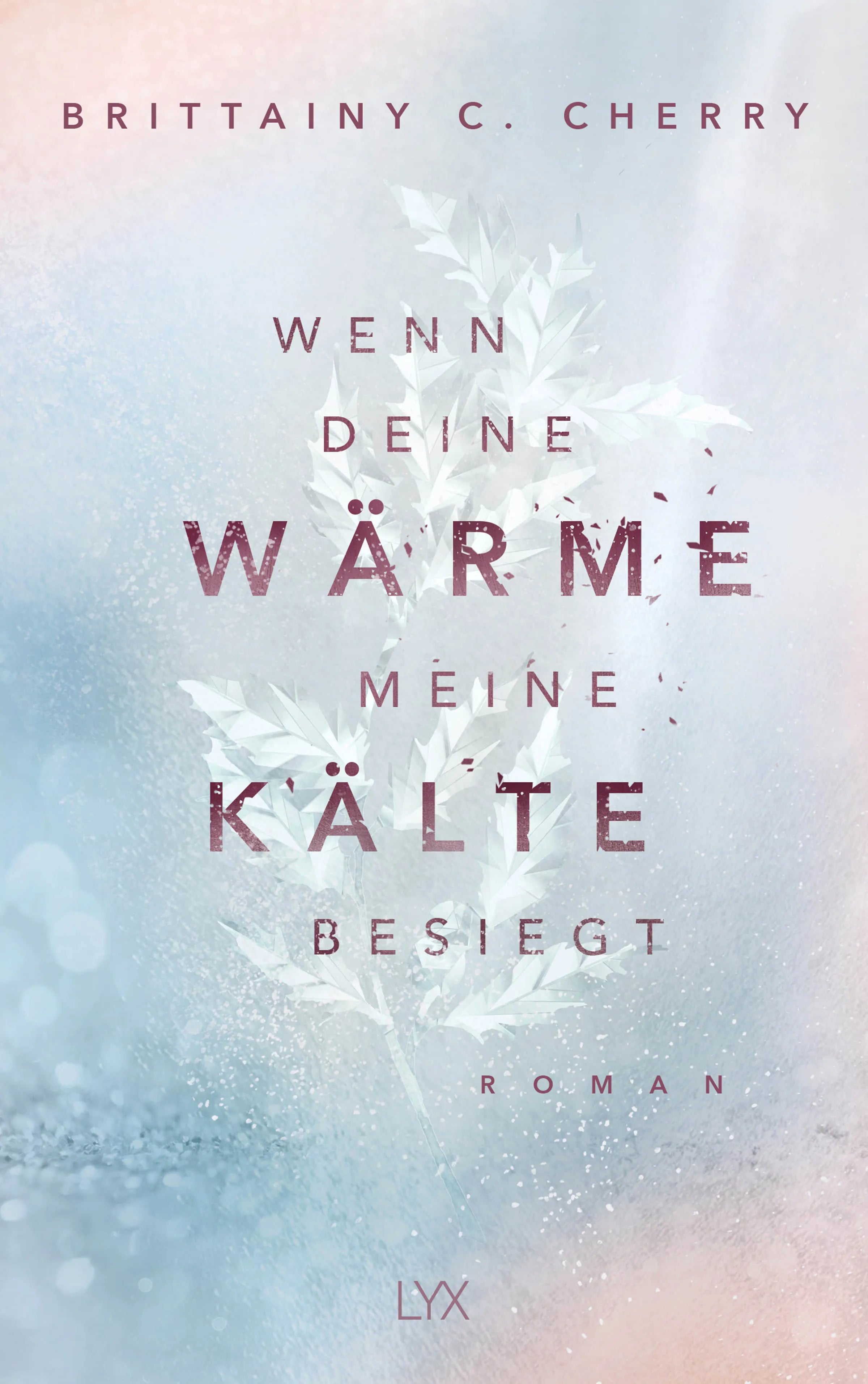 Buchcover von 'Wenn deine Wärme meine Kälte besiegt' - Paperback von Brittainy Cherry