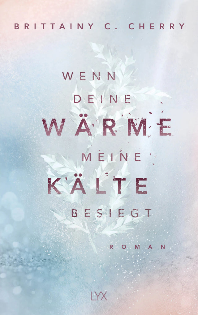 Buchcover von 'Wenn deine Wärme meine Kälte besiegt' - Paperback von Brittainy Cherry