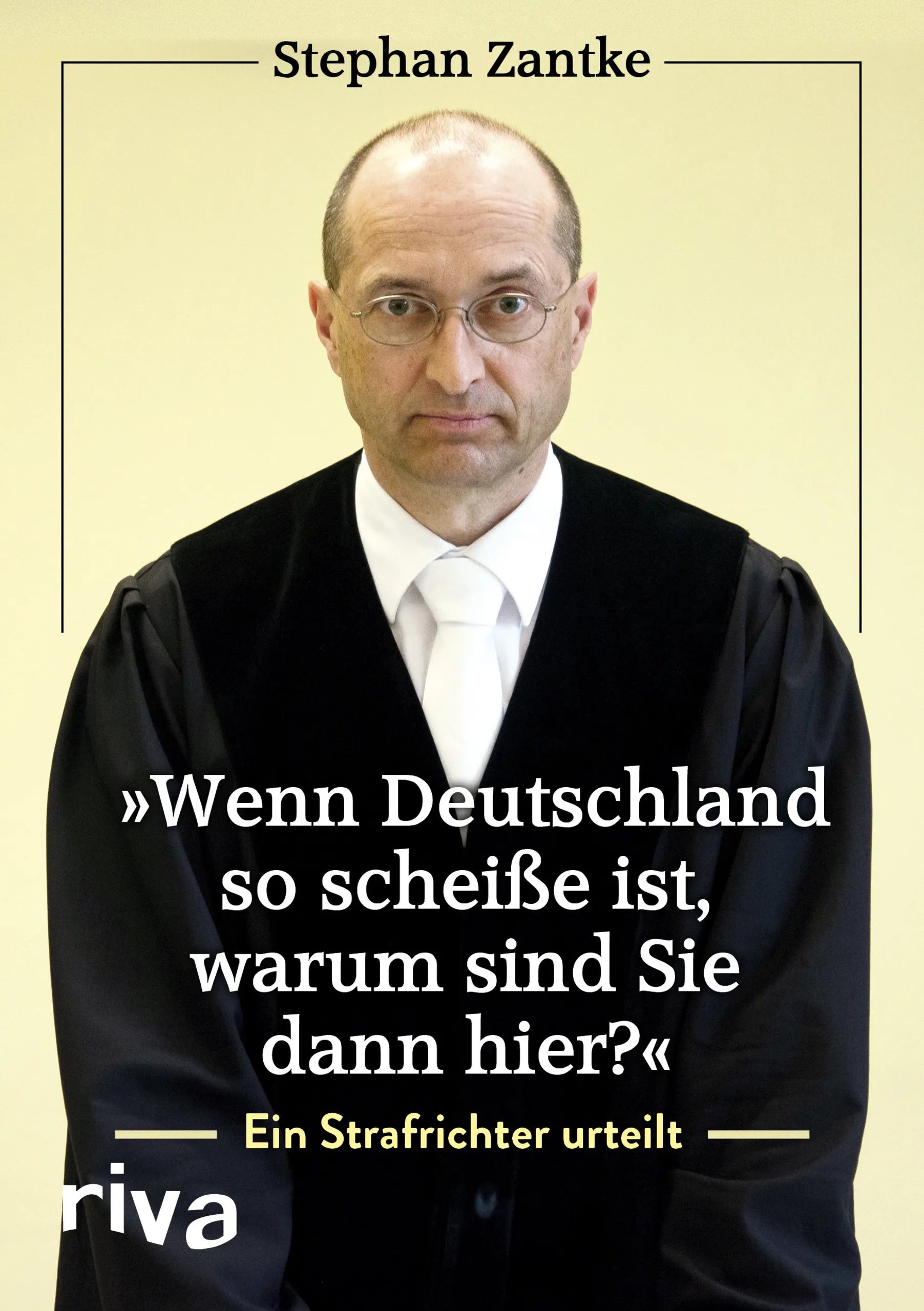 Buchcover von '"Wenn Deutschland so scheiße ist, warum sind Sie dann hier?"' - Gebundene Ausgabe von Stephan Zantke