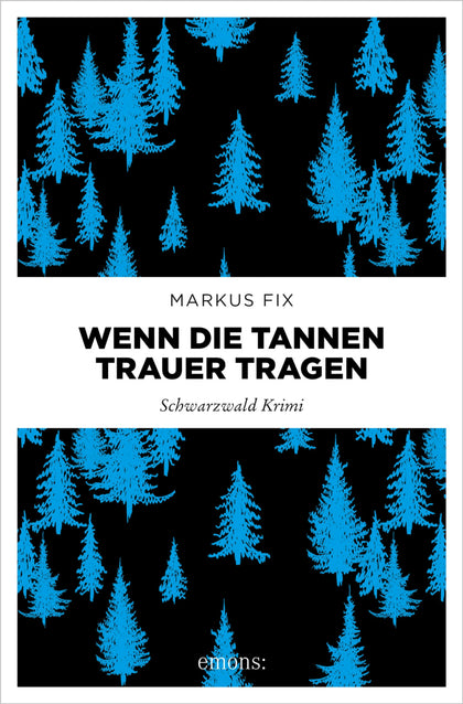 Cover: Wenn die Tannen Trauer tragen (E-Book) von Markus Fix