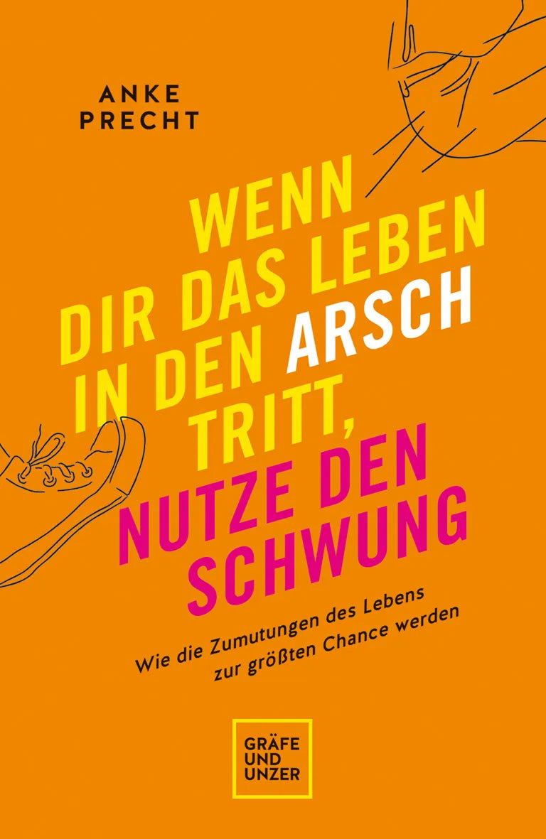 Buchcover von 'Wenn dir das Leben in den Arsch tritt, nutze den Schwung' - Taschenbuch von Anke Precht