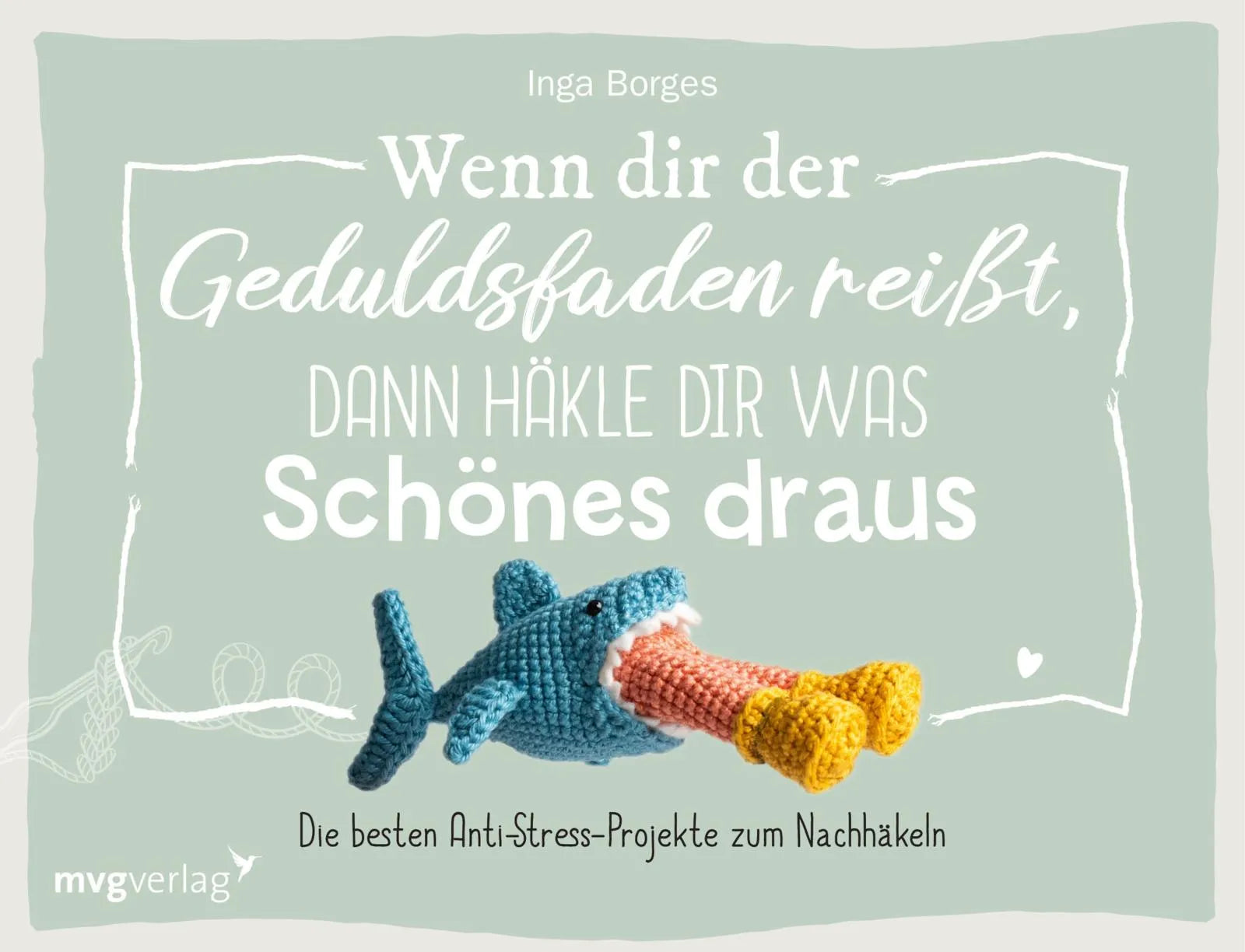 Buchcover von 'Wenn dir der Geduldsfaden reißt, dann häkle dir was Schönes draus' - Gebundene Ausgabe von @byfrauline