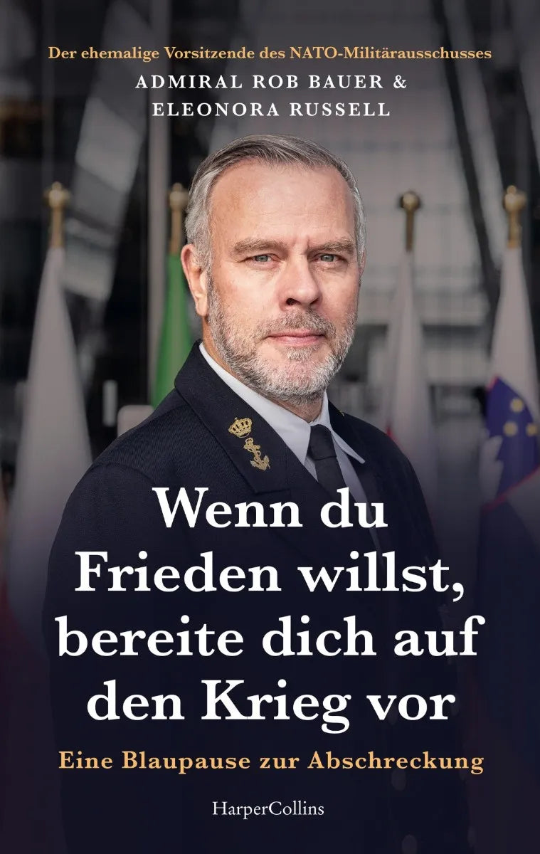 Cover: Wenn du Frieden willst, bereite dich auf den Krieg vor. Eine Blaupause zur Abschreckung (E-Book) von Admiral Rob Bauer