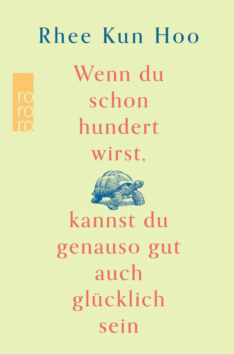 Cover: Wenn du schon hundert wirst, kannst du genauso gut auch glücklich sein (E-Book) von Rhee Kun Hoo