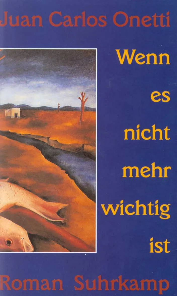 Buchcover von 'Wenn es nicht mehr wichtig ist' - Gebundene Ausgabe von Juan Carlos Onetti