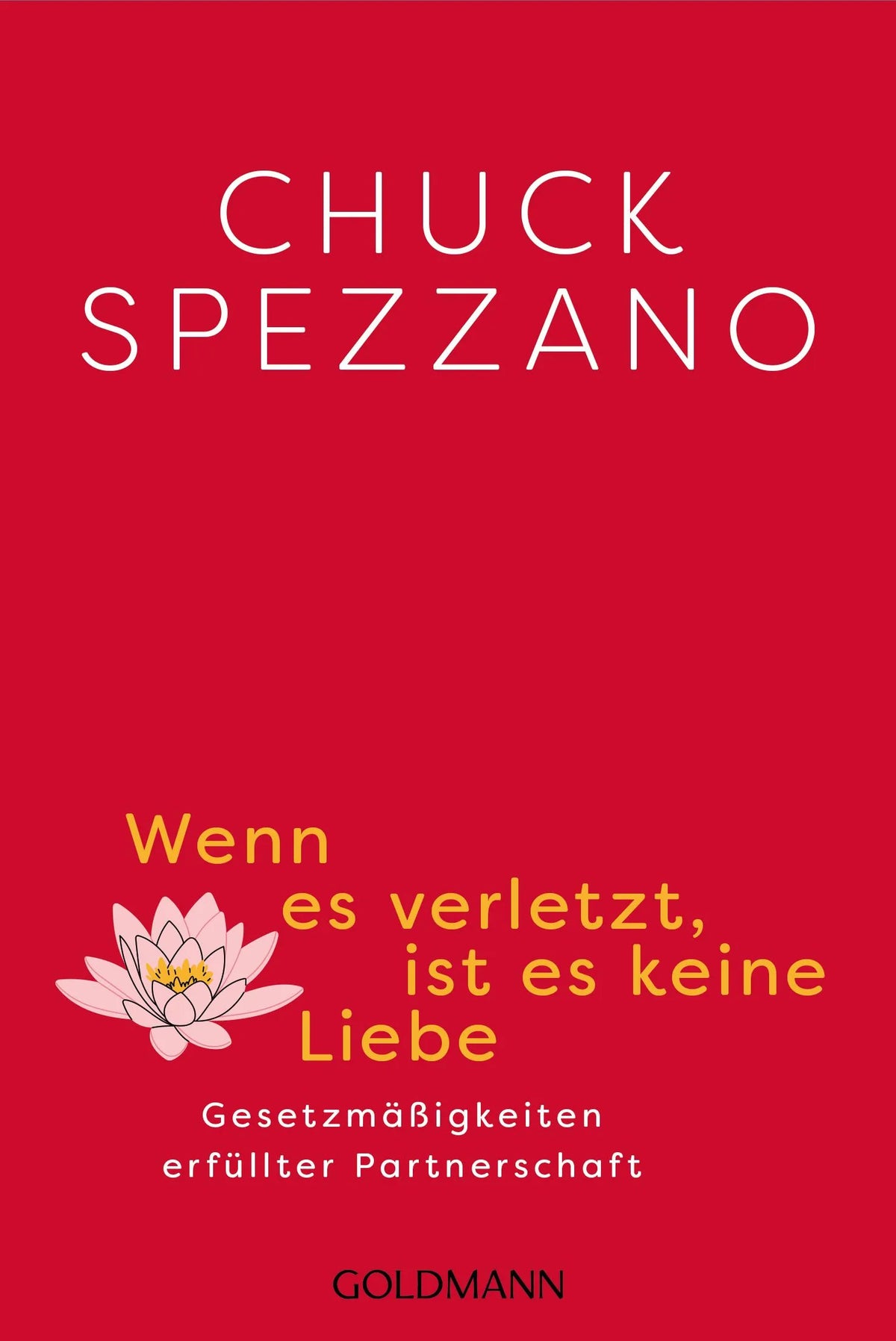 Cover: Wenn es verletzt, ist es keine Liebe (Taschenbuch) von Chuck Spezzano