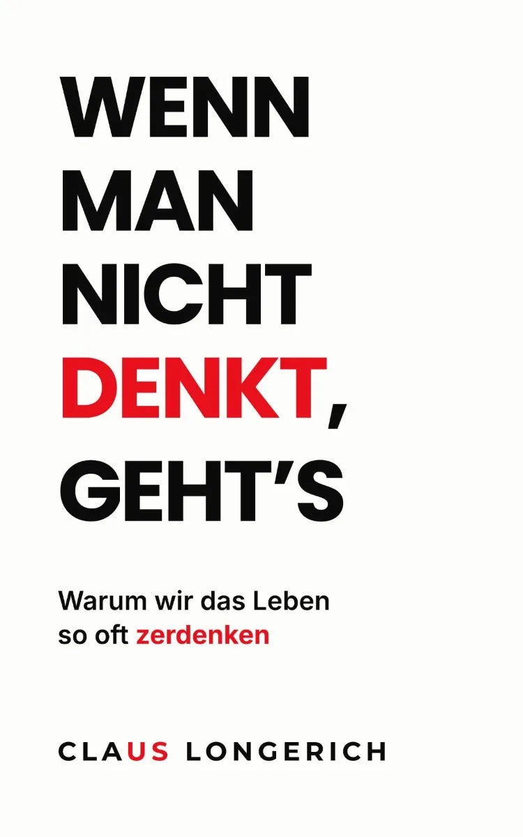 Cover: Wenn man nicht denkt, geht's (E-Book) von Claus Longerich