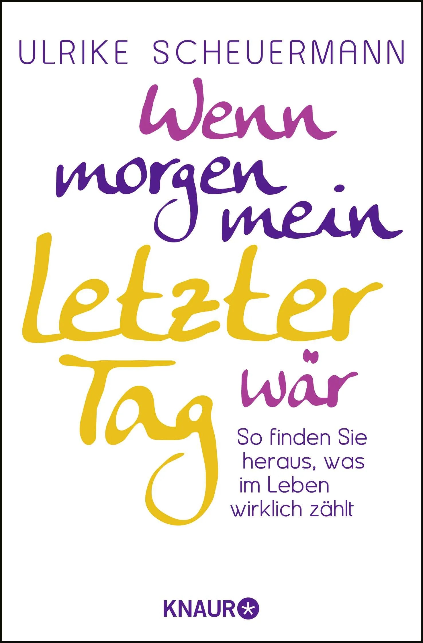 Buchcover von 'Wenn morgen mein letzter Tag wär' - Taschenbuch von Ulrike Scheuermann