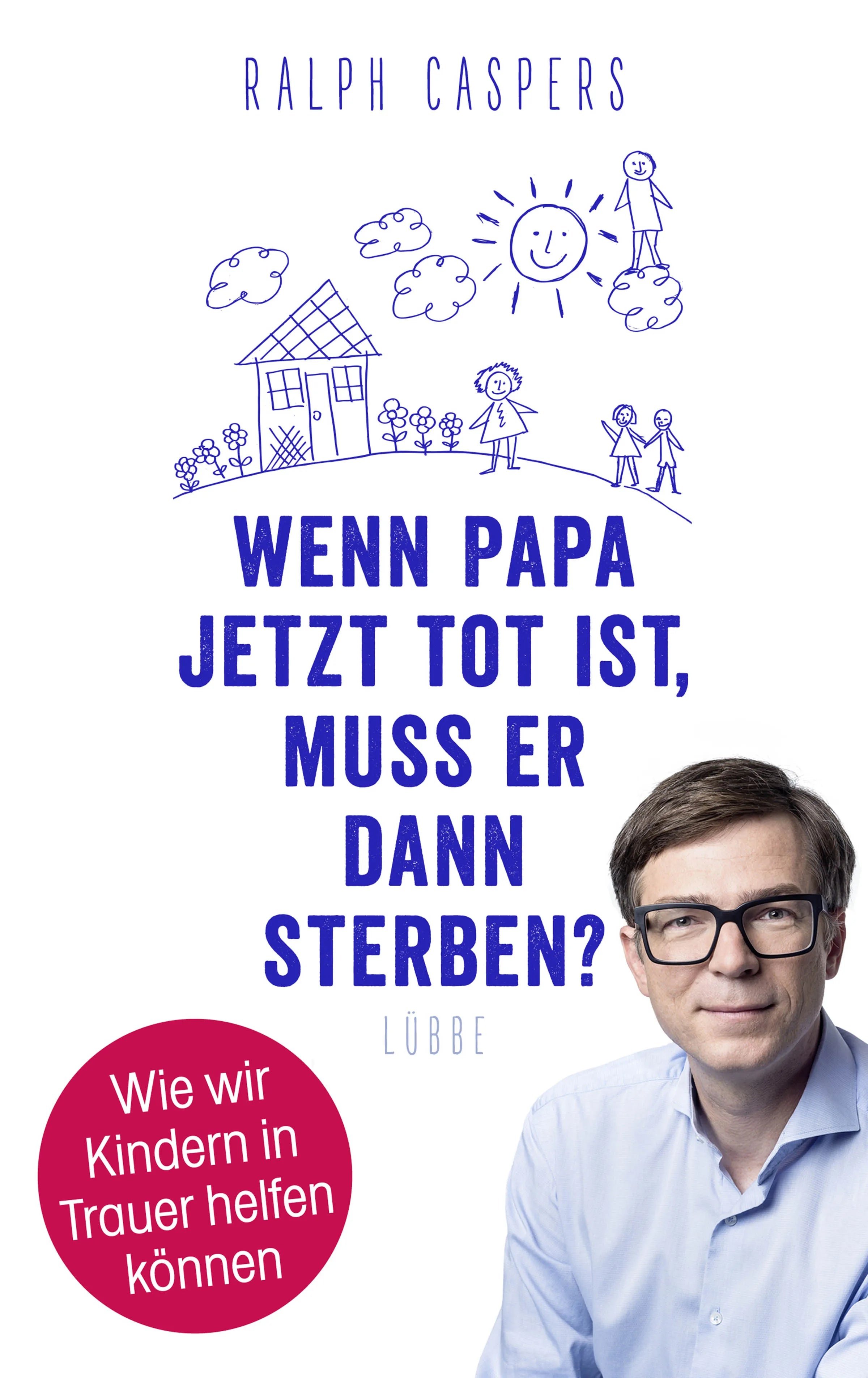 Buchcover von 'Wenn Papa jetzt tot ist, muss er dann sterben?' - Gebundene Ausgabe von Ralph Caspers