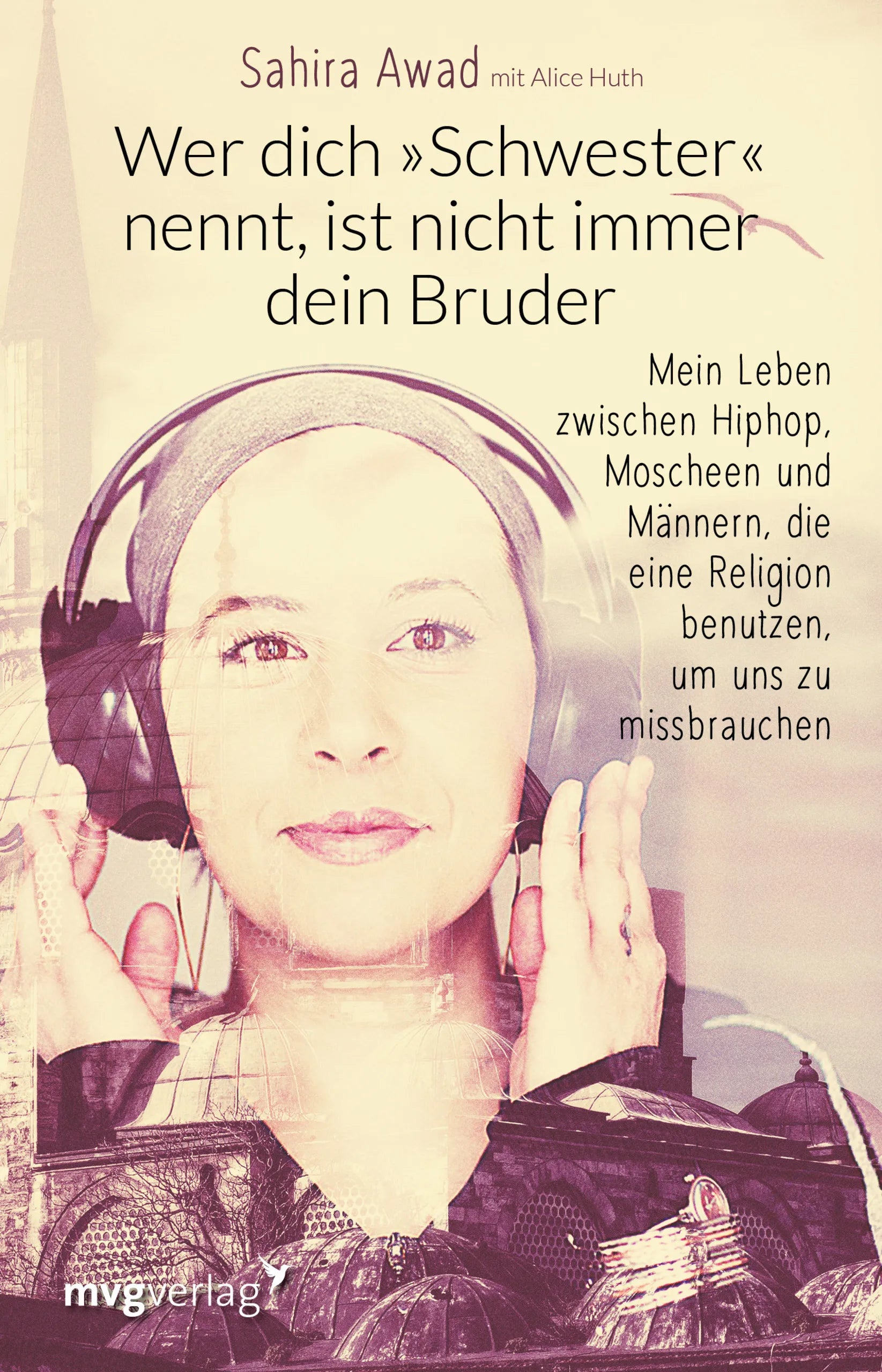 Buchcover von 'Wer dich "Schwester" nennt, ist nicht immer dein Bruder' - Gebundene Ausgabe von Sahira Awad