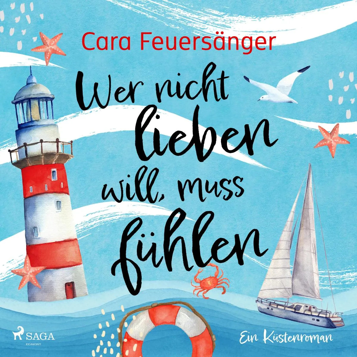 Cover: Wer nicht lieben will, muss fühlen (Hörbuch Download) von Cara Feuersänger
