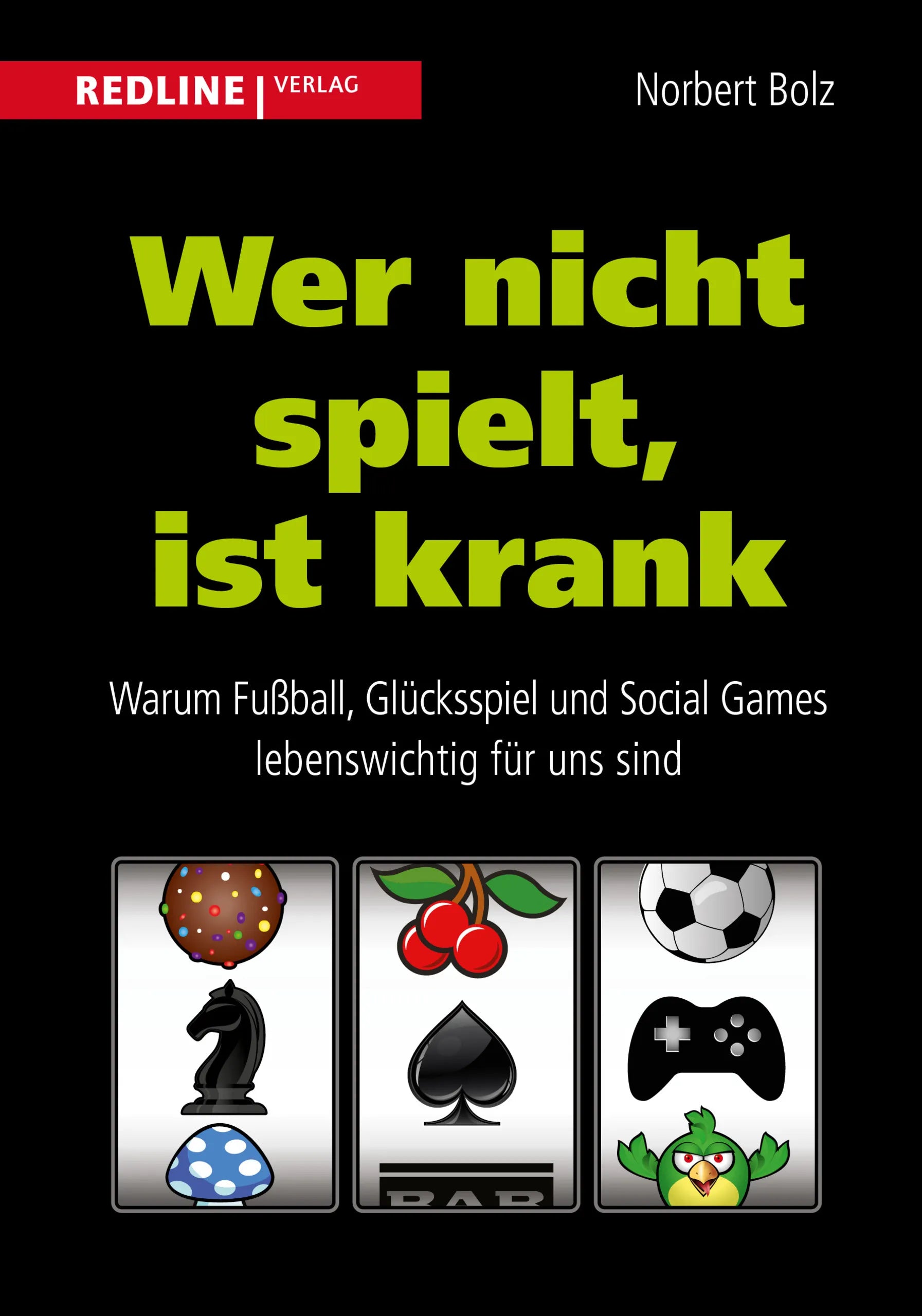 Buchcover von 'Wer nicht spielt, ist krank' - Gebundene Ausgabe von Norbert Bolz
