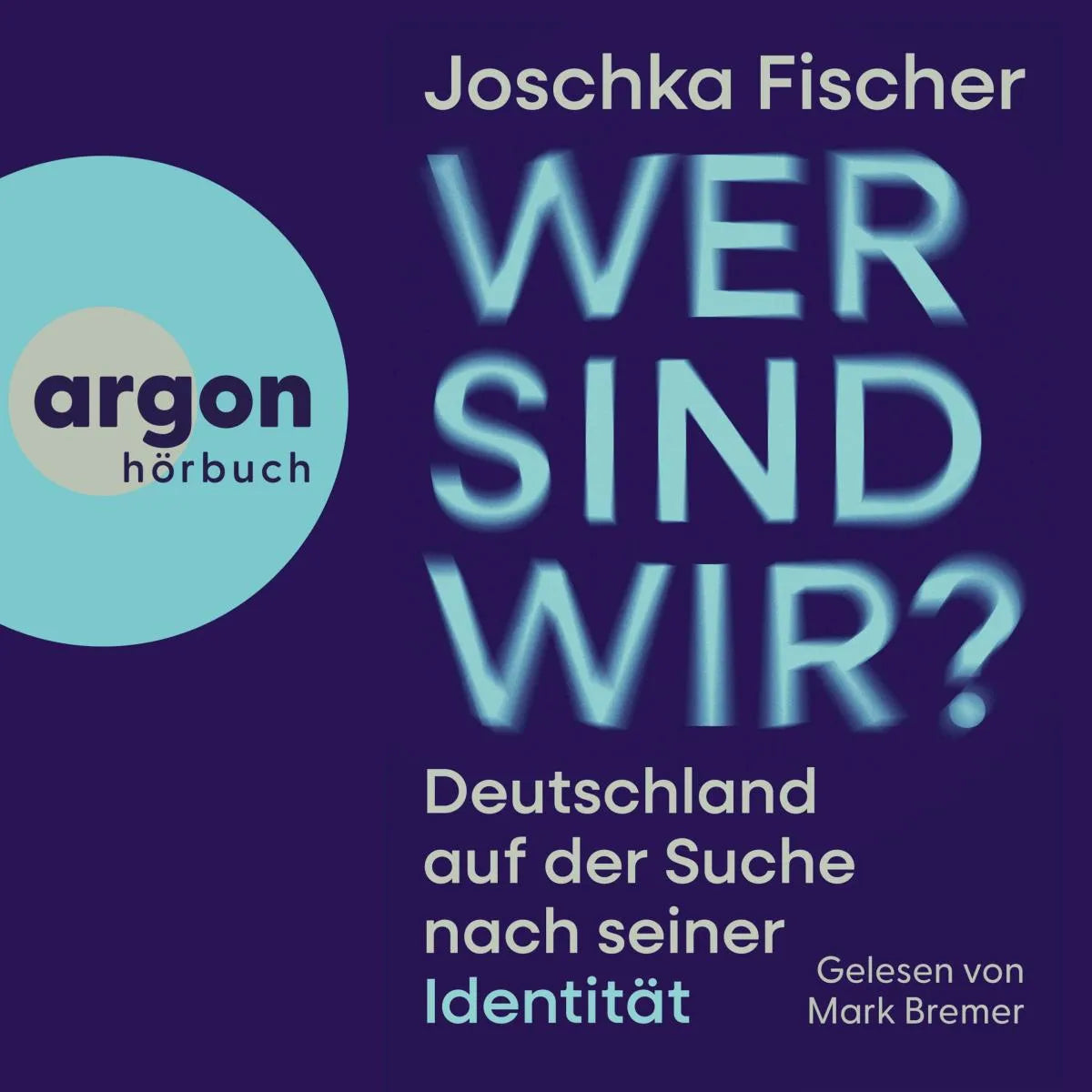 Cover: Wer sind wir? (Hörbuch Download) von Joschka Fischer