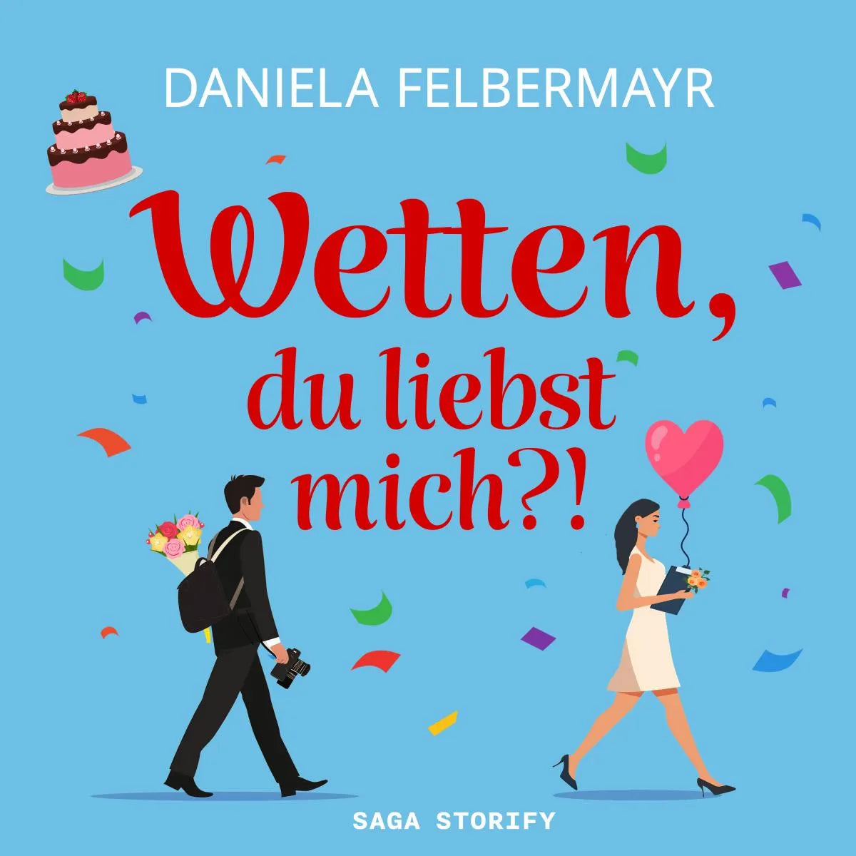 Cover: Wetten, du liebst mich?! (Hörbuch Download) von Daniela Felbermayr