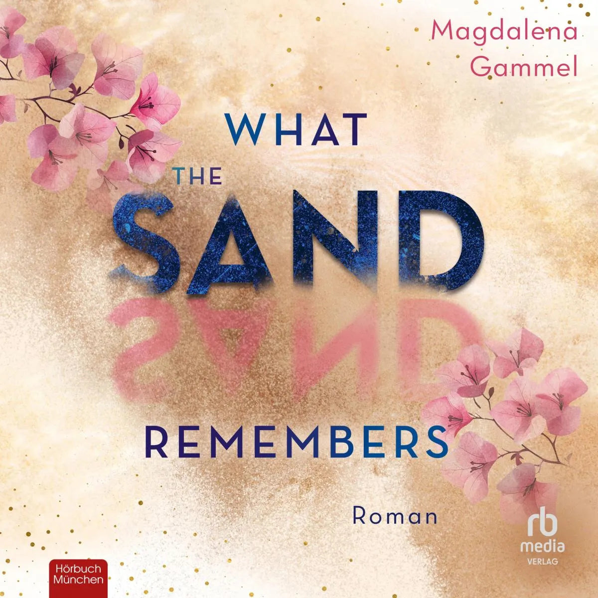 Cover: What The Sand Remembers (Hörbuch Download) von Magdalena Gammel