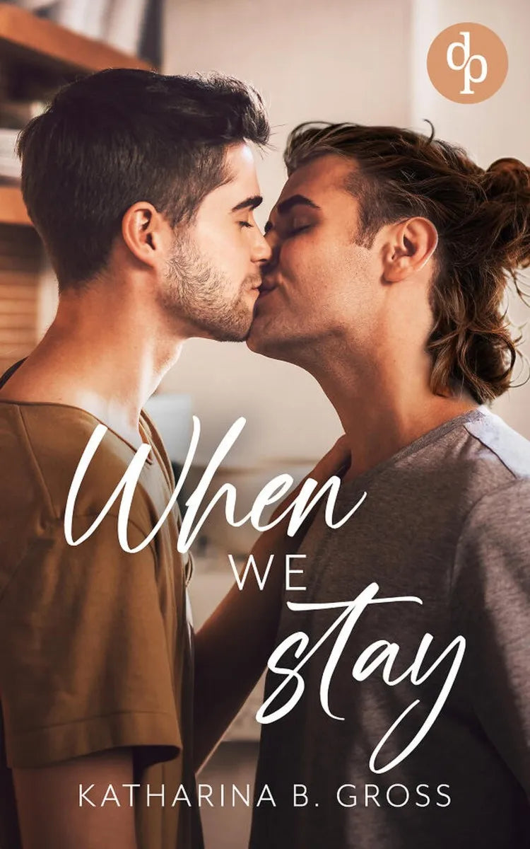 Cover: When we Stay | Die spicy Gay Romance über zweite Chancen und brennendes Verlangen (E-Book) von Katharina B. Gross