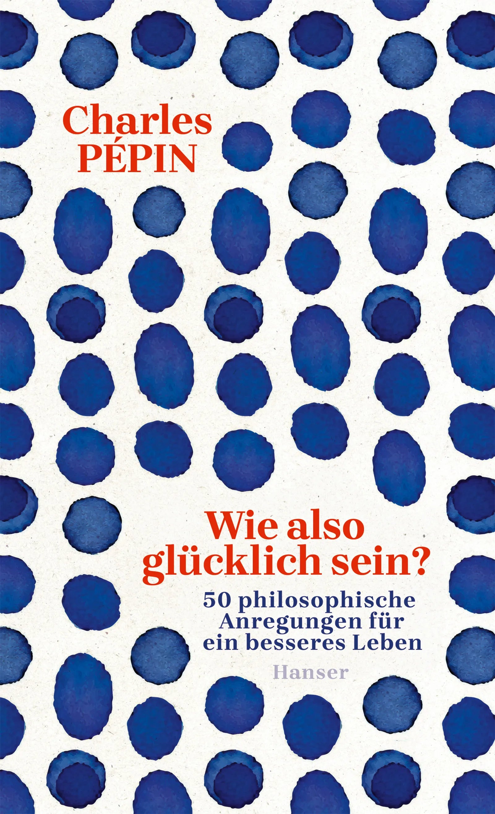 Cover: Wie also glücklich sein? (Hardcover) von Charles Pépin