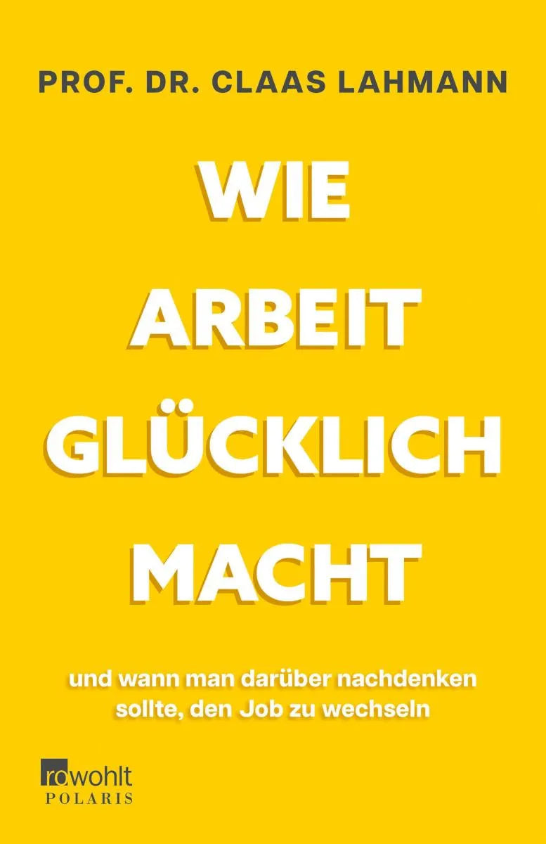 Cover: Wie Arbeit glücklich macht (E-Book) von Prof. Dr. Claas Lahmann
