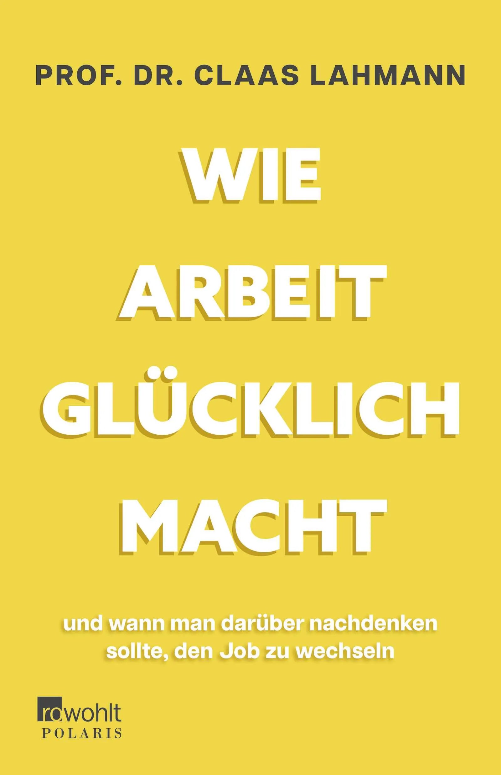 Buchcover von 'Wie Arbeit glücklich macht' - Paperback von Claas Lahmann