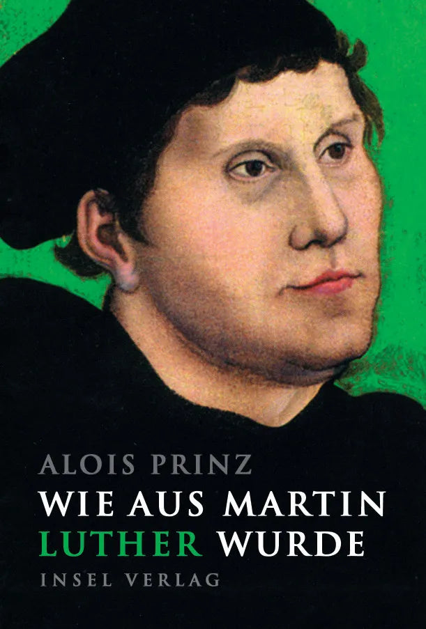 Buchcover von 'Wie aus Martin Luther wurde' - Gebundene Ausgabe von Alois Prinz