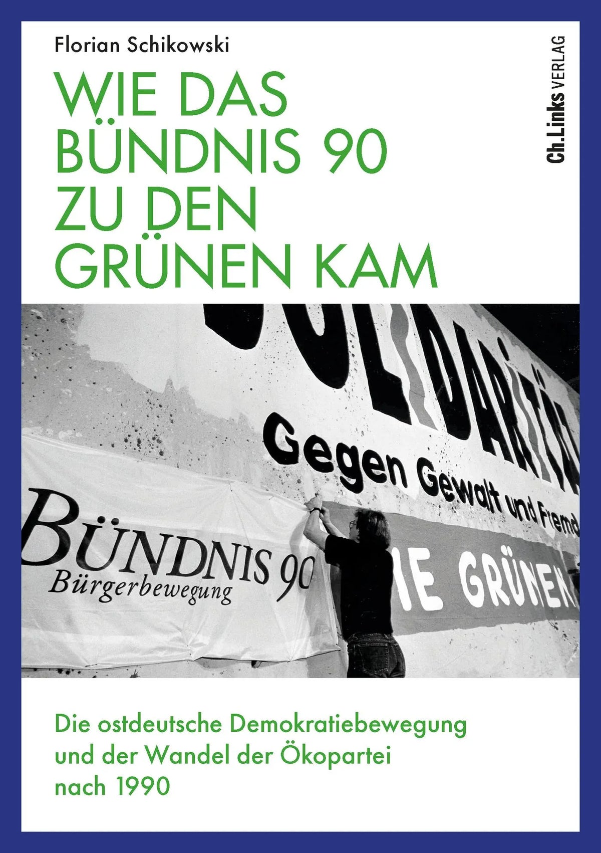 Buchcover von 'Wie das Bündnis 90 zu den Grünen kam' - Gebundene Ausgabe von Florian Schikowski