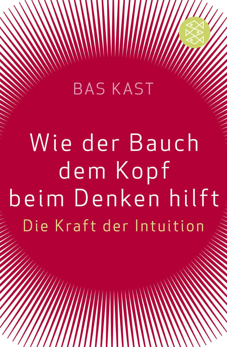 Buchcover von 'Wie der Bauch dem Kopf beim Denken hilft' - Taschenbuch von Bas Kast