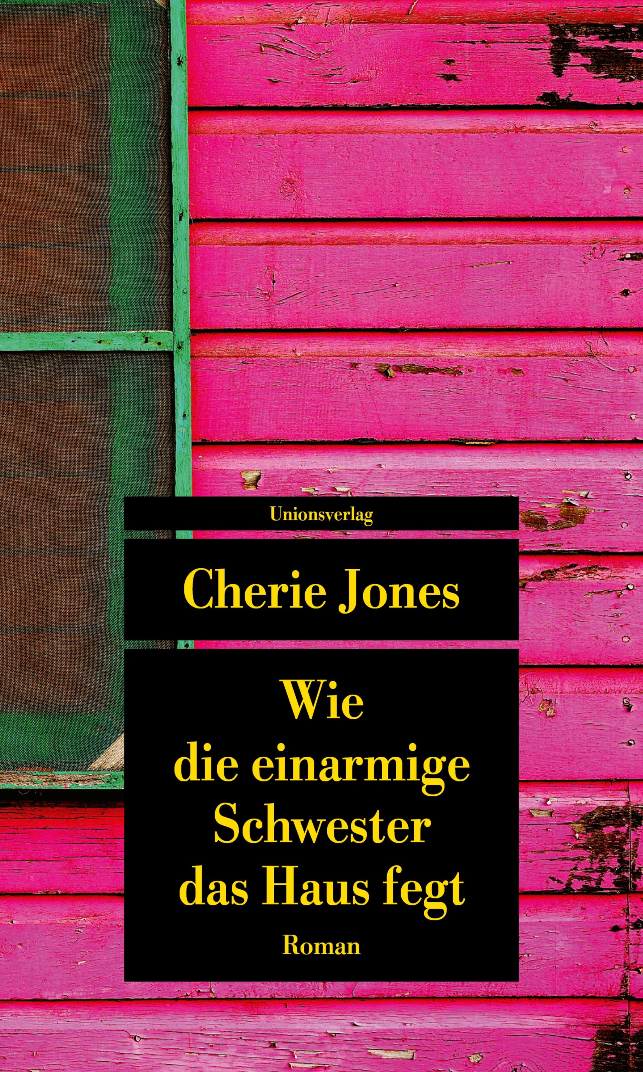 Buchcover von 'Wie die einarmige Schwester das Haus fegt' - Taschenbuch von Cherie Jones