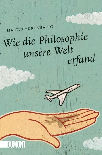 Buchcover von 'Wie die Philosophie unsere Welt erfand' - Taschenbuch von Martin Burckhardt