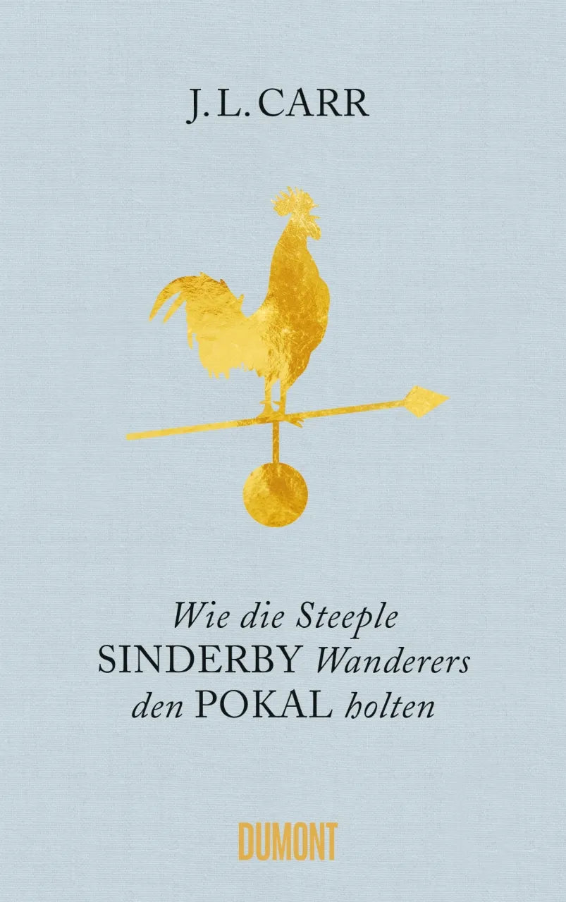 Buchcover von 'Wie die Steeple Sinderby Wanderers den Pokal holten' - Gebundene Ausgabe von J.L. Carr