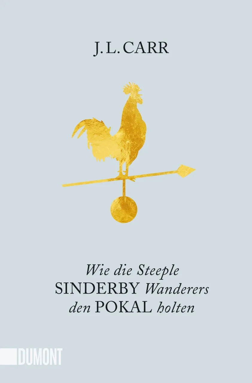 Buchcover von 'Wie die Steeple Sinderby Wanderers den Pokal holten' - Taschenbuch von J.L. Carr
