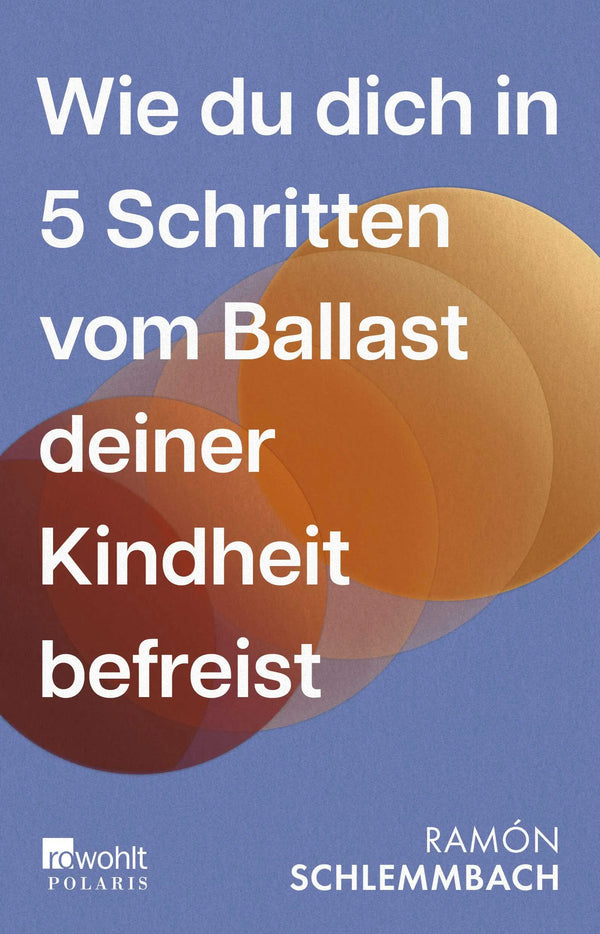 Wie du dich in 5 Schritten vom Ballast deiner Kindheit befreist