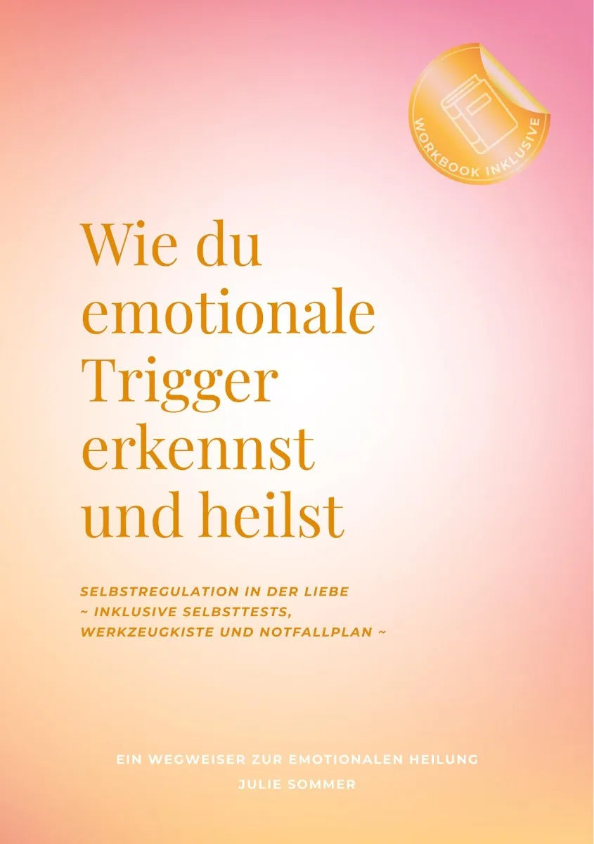 Cover: Wie du emotionale Trigger erkennst und heilst (E-Book) von Julie Sommer