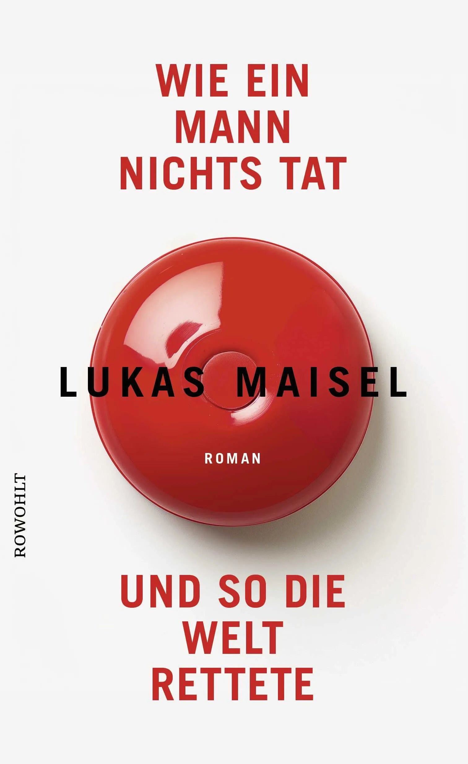 Buchcover von 'Wie ein Mann nichts tat und so die Welt rettete' - Gebundene Ausgabe von Lukas Maisel