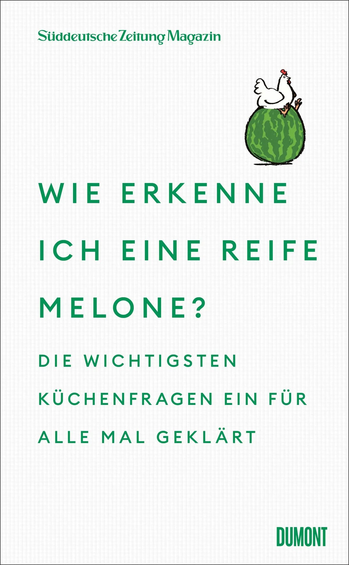Cover: Wie erkenne ich eine reife Melone? (E-Book) von Süddeutsche Zeitung Magazin