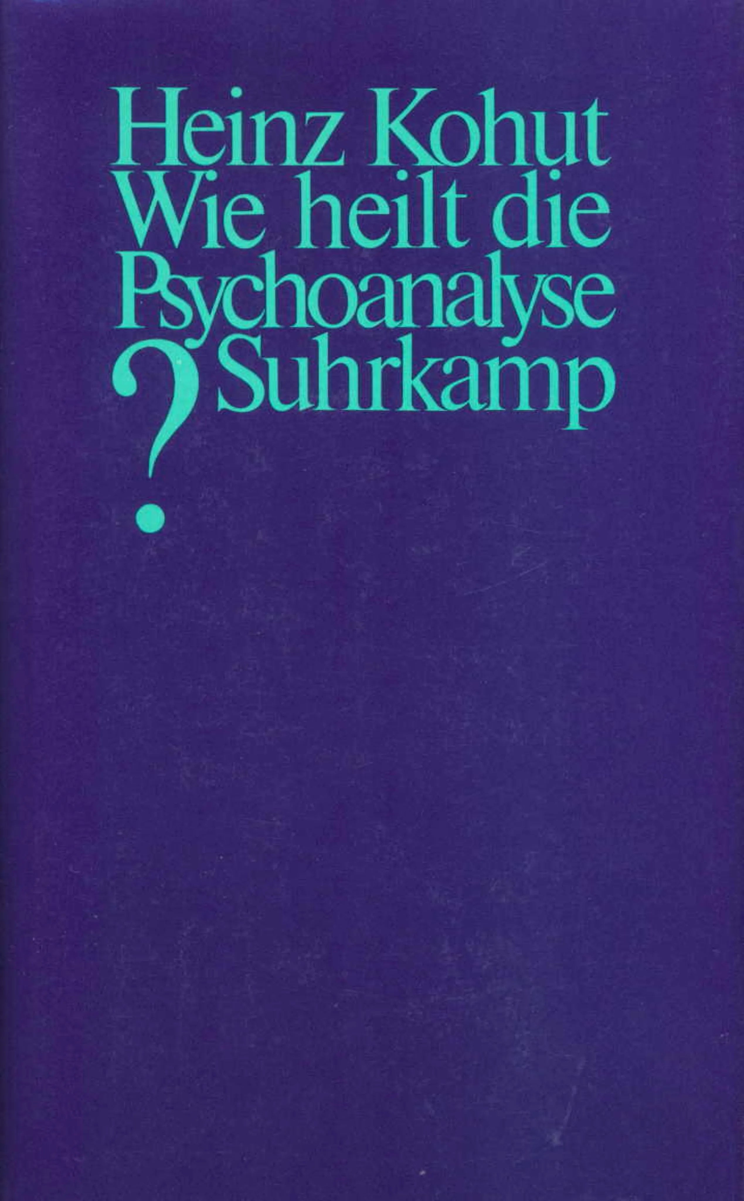 Buchcover von 'Wie heilt die Psychoanalyse?' - Gebundene Ausgabe von Heinz Kohut