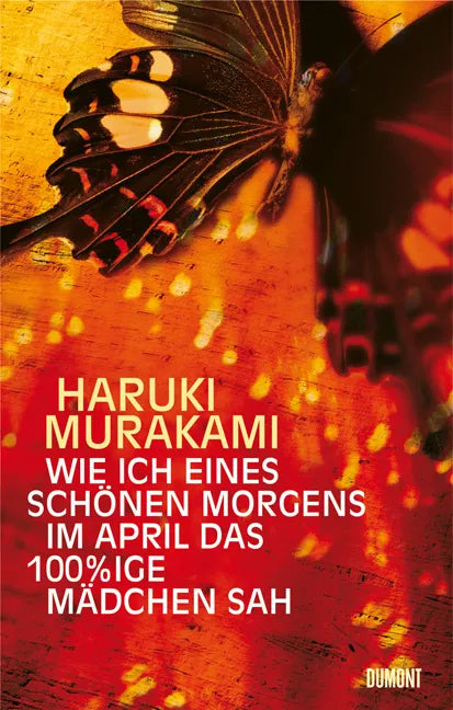 Buchcover von 'Wie ich eines schönen Morgens im April das 100%ige Mädchen sah' - Gebundene Ausgabe von Haruki Murakami