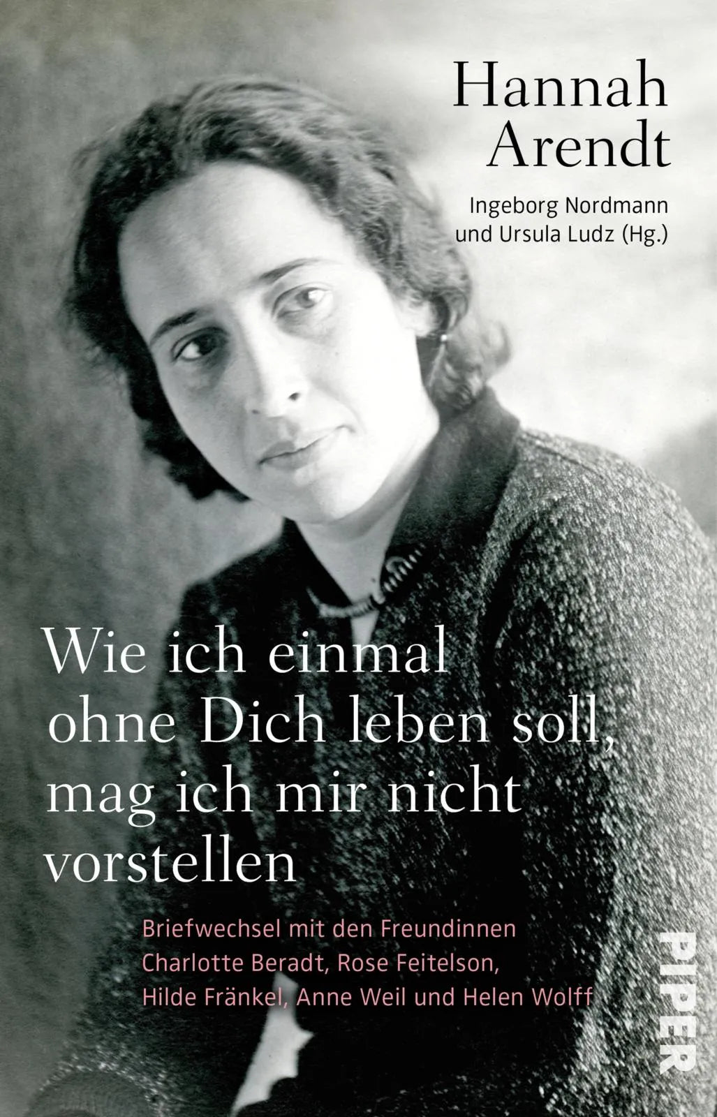 Buchcover von 'Wie ich einmal ohne Dich leben soll, mag ich mir nicht vorstellen' - Taschenbuch von Hannah Arendt