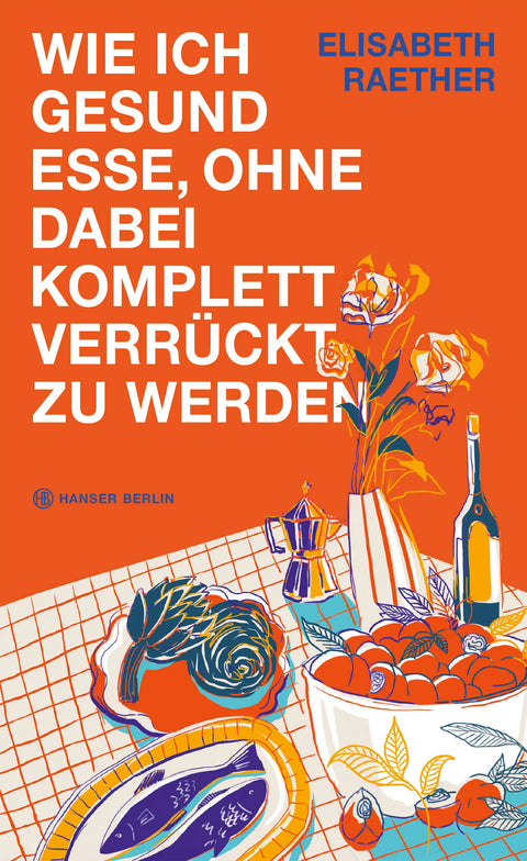 Wie ich gesund esse, ohne dabei komplett verrückt zu werden
