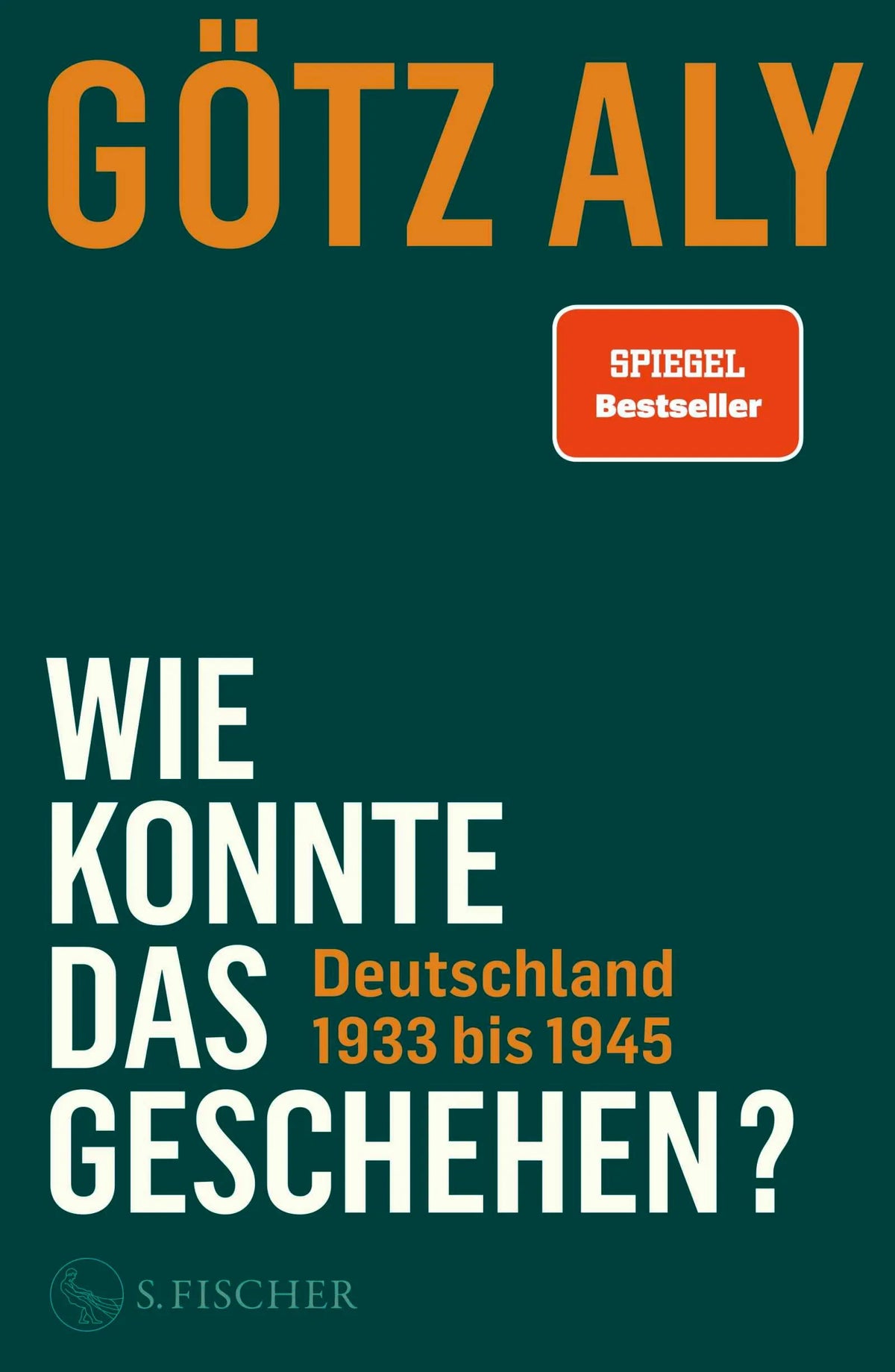 Cover: Wie konnte das geschehen? Deutschland 1933 bis 1945 (Hardcover) von Götz Aly