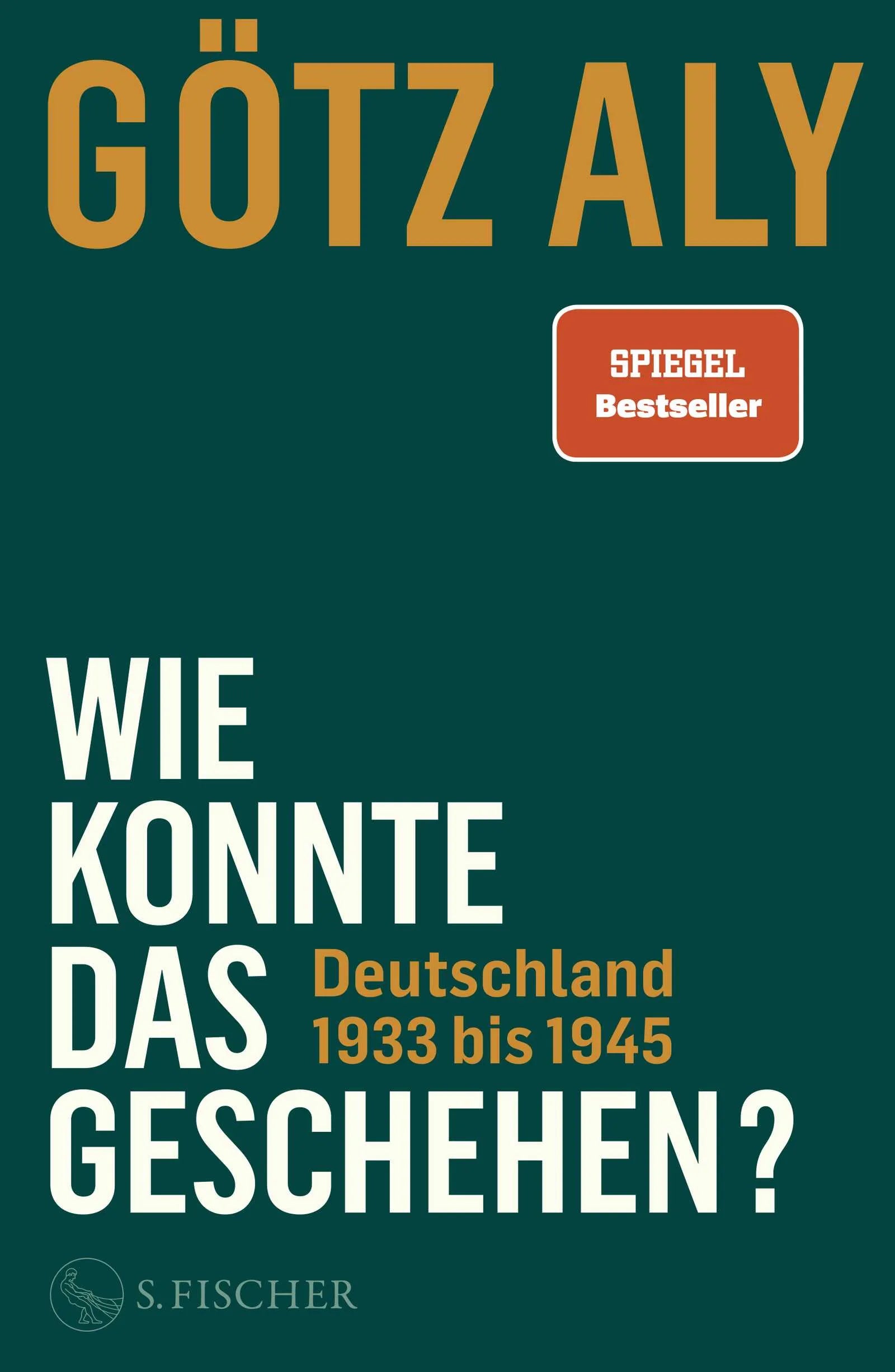 Buchcover von 'Wie konnte das geschehen? Deutschland 1933 bis 1945' - Gebundene Ausgabe von Götz Aly