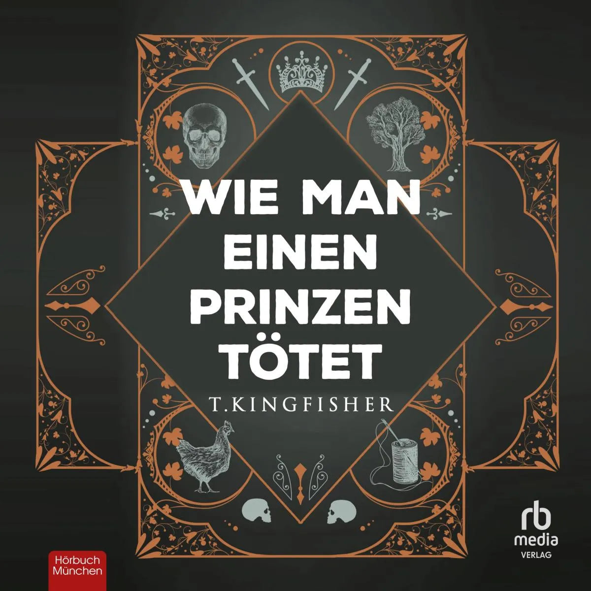 Cover: Wie man einen Prinzen tötet (Hörbuch Download) von T. Kingfisher