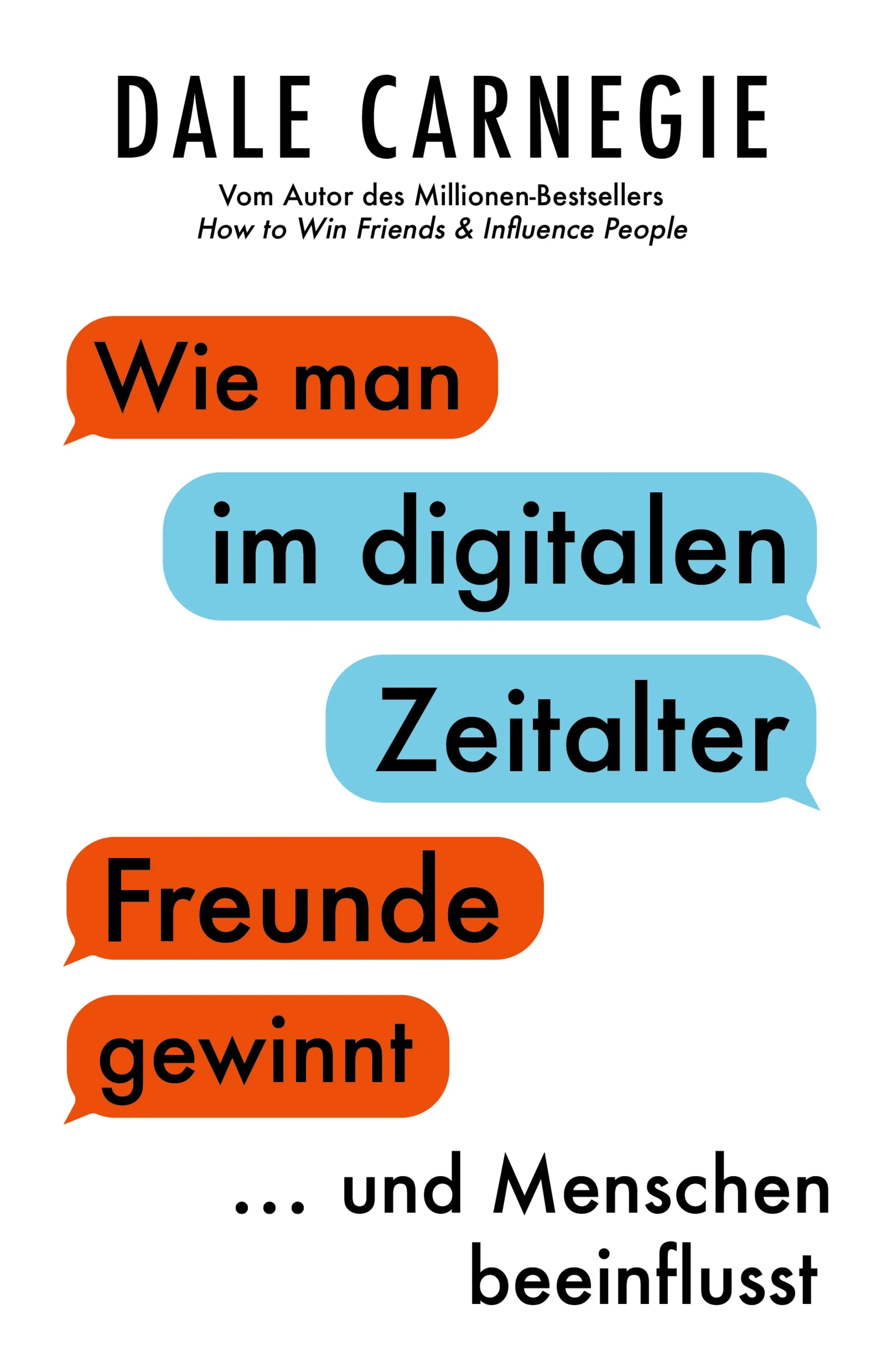 Cover: Wie man im digitalen Zeitalter Freunde gewinnt und Menschen beeinflusst (E-Book) von Dale Carnegie