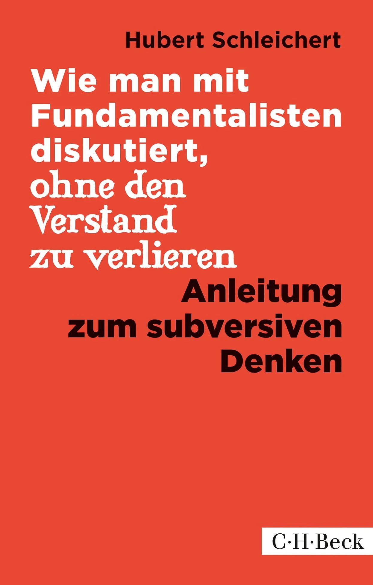 Buchcover von 'Wie man mit Fundamentalisten diskutiert, ohne den Verstand zu verlieren' - Taschenbuch von Hubert Schleichert