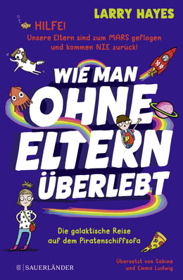 Buchcover von 'Wie man ohne Eltern überlebt – Die galaktische Reise auf dem Piratenschiffsofa' - Gebundene Ausgabe von Larry Hayes