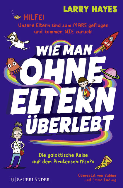 Buchcover von 'Wie man ohne Eltern überlebt – Die galaktische Reise auf dem Piratenschiffsofa' - Gebundene Ausgabe von Larry Hayes
